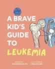 Suggested Reading A Brave Kid’s Guide to Leukemia