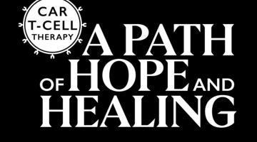 A black background with white text that reads, "CAR T-cell Therapy: a Path of Hope and Healing"