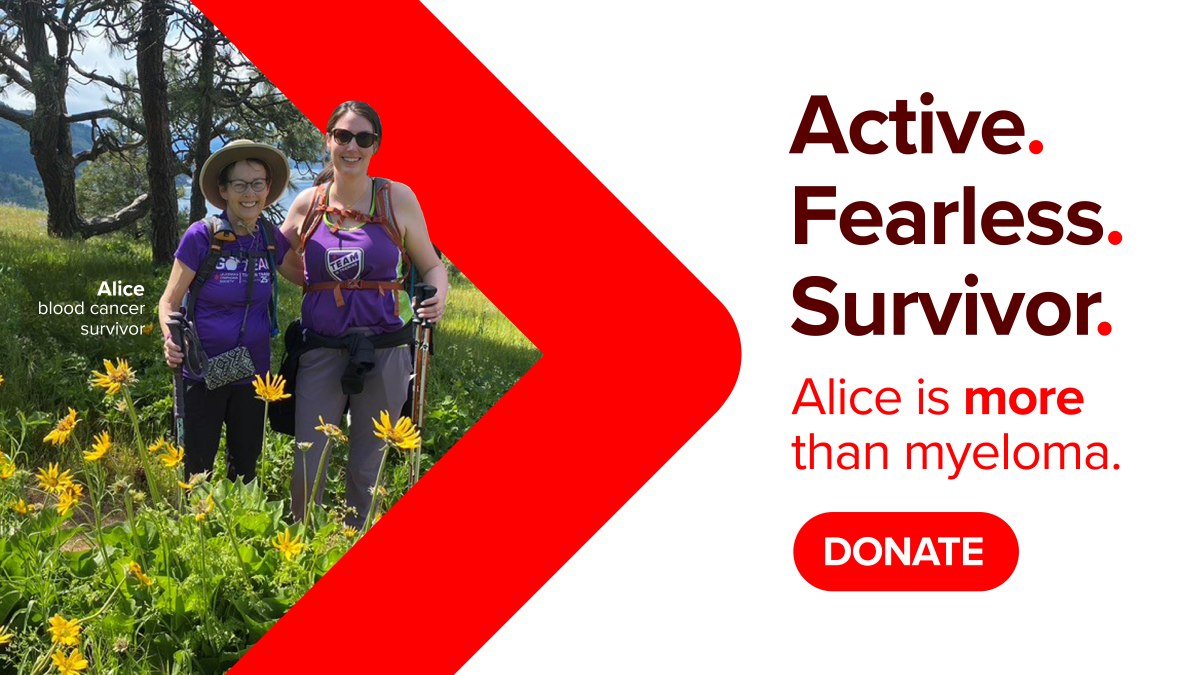 Alice and a friend hiking, with language "Active. Fearless. Survivor. Alice is more than myeloma." 